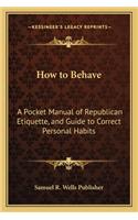 How to Behave