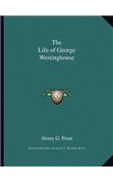 The Life of George Westinghouse