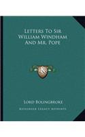 Letters To Sir William Windham And Mr. Pope