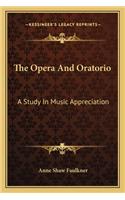 The Opera and Oratorio: A Study in Music Appreciation(English)