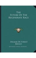 The Future Of The Regenerate Race