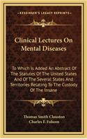 Clinical Lectures on Mental Diseases