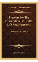 Precepts for the Preservation of Health, Life and Happiness