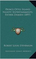 Prince Otto; Island Nights' Entertainments; Father Damien (1897)