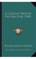Clinical Treatise on Fracture (1900)