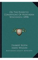 On the Forestry Conditions of Northern Wisconsin (1898)