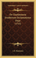 De Charlataneria Eruditorum Declamationes Duae (1715): (Latin)