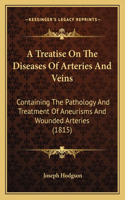 Treatise On The Diseases Of Arteries And Veins