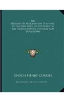 The History Of Articulation Teaching In The New York Institution For The Instruction Of The Deaf And Dumb (1894)