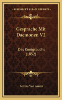 Gesprache Mit Daemonen V2: Des Konigsbuchs (1852)