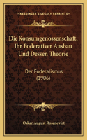Die Konsumgenossenschaft, Ihr Foderativer Ausbau Und Dessen Theorie