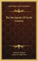 The Myriapoda Of North America