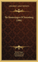 The Mastersingers Of Nuremberg (1904)