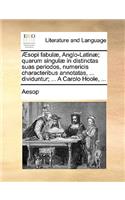 Sopi Fabul], Anglo-Latin]; Quarum Singul] in Distinctas Suas Periodos, Numericis Characteribus Annotatas, ... Dividuntur; ... a Carolo Hoole, ...: (English)