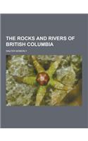 The Rocks and Rivers of British Columbia