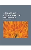 Etudes Sur L'Education Et La Colonisation