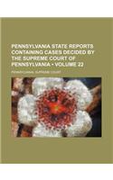 Pennsylvania State Reports Containing Cases Decided by the Supreme Court of Pennsylvania (Volume 22): (English)