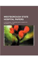 Westborough State Hospital Papers; A Testimonial to George Smith Adams, M.D.
