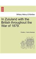 In Zululand with the British Throughout the War of 1879.