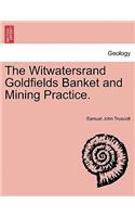 Witwatersrand Goldfields Banket and Mining Practice.