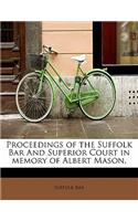 Proceedings of the Suffolk Bar and Superior Court in Memory of Albert Mason,