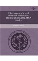 Effectiveness of School Counselor Supervision: Trainees Utilizing the Asca Model