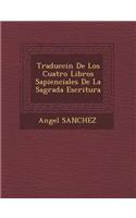 Traducci�n De Los Cuatro Libros Sapienciales De La Sagrada Escritura