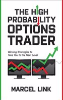 High Probability Options Trader: Winning Strategies to Take You to the Next Level