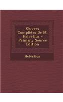 Uvres Completes de M. Helvetius: (French)