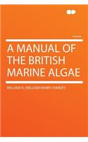 A Manual of the British Marine Algae