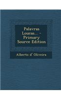Palavras Loucas... - Primary Source Edition