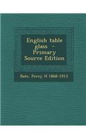 English Table Glass - Primary Source Edition: (English)