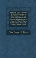 Memorias Para La Historia de La Real Academia de San Fernando y de Las Bellas Artes En Espana: Desde El Advenimiento Al Trono de Felipe V, Hasta Nuestros Dias, Volume 2