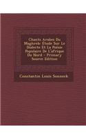 Chants Arabes Du Maghreb: Etude Sur Le Dialecte Et La Poesie Populaire de L'Afrique Du Nord