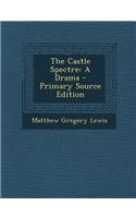The Castle Spectre: A Drama - Primary Source Edition