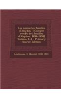 Les Nouvelles Fouilles D'Abydos: [Compte Rendu Des Fouilles D'Abydos, 1896-1898] Volume 1-3: [Compte Rendu Des Fouilles D'Abydos, 1896-1898] Volume 1-3