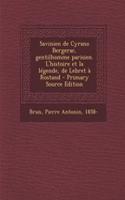 Savinien de Cyrano Bergerac, gentilhomme parisien. L'histoire et la légende, de Lebret à Rostand