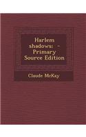 Harlem Shadows; - Primary Source Edition