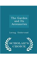 The Garden and Its Accessories - Scholar's Choice Edition