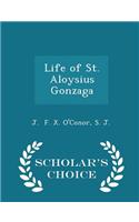 Life of St. Aloysius Gonzaga - Scholar's Choice Edition