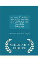 New, Practical and Easy Method of Learning the Swedish Language - Scholar's Choice Edition