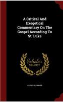A Critical and Exegetical Commentary on the Gospel According to St. Luke