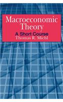 Macroeconomic Theory: A Short Course