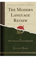 The Modern Language Review, Vol. 10 (Classic Reprint)