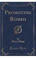 Promoting Romeo (Classic Reprint)