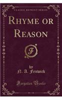 Rhyme or Reason (Classic Reprint)