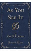 As You See It (Classic Reprint)