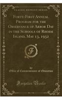 Forty-First Annual Program for the Observance of Arbor Day in the Schools of Rhode Island, May 13, 1932 (Classic Reprint)
