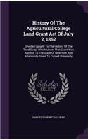 History of the Agricultural College Land Grant Act of July 2, 1862