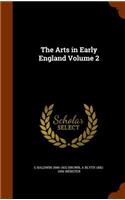 The Arts in Early England Volume 2